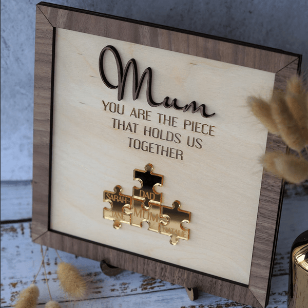 "Mum You Are the Piece that Holds Us Together" Puzzle Sign